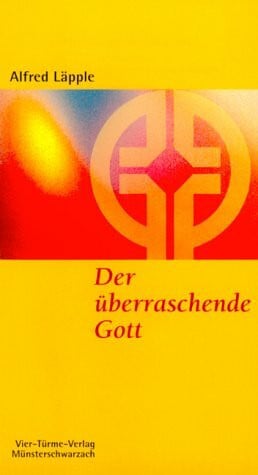 Läpple, Alfred Der überraschende Gott (Münsterschwarzacher Kleinschriften)