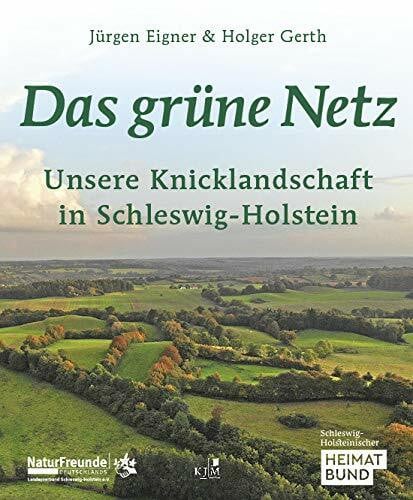 Gerth, Holger Das grüne Netz. Unsere Knicklandschaft in Schleswig-Holstein: Herausgegeben vom Schleswig-Holsteinischen Heimatbund und den NaturFreunden ... Plön, sowie von Jürgen Eigner u. a.