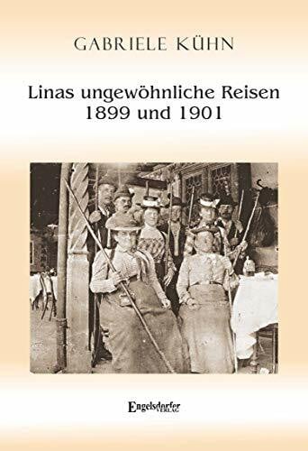 Gabriele Kühn Linas ungewöhnliche Reisen 1899 und 1901