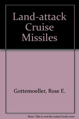Gottemoeller, Rose E. Land-attack Cruise Missiles