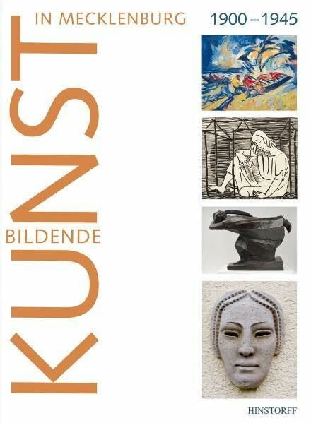 Kulturhistorisches Museum Rostock (Hrsg.) Bildende Kunst in Mecklenburg 1900 bis 1945