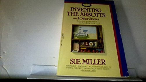 Miller, Sue Inventing The Abbotts and Other Stories