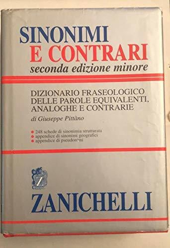 Pittano, G Sinonimi e Contrari Edizione Minore: Dizionario fraseologico delle parole equivalenti, analoghe e contrarie (Opere di consultazione. Lingua italiana)