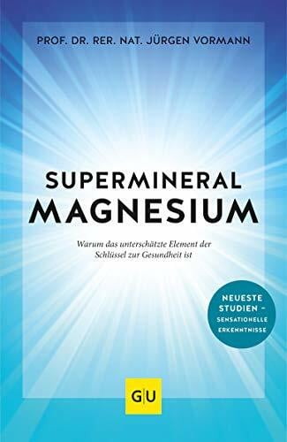 Vormann, Prof. Dr. Jürgen Supermineral Magnesium: Warum das unterschätzte Element der Schlüssel zur Gesundheit ist (GU Gesundheit)