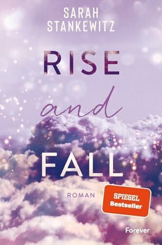 Stankewitz, Sarah Rise and Fall: Faith-Reihe | Der BookTok Erfolg und SPIEGEL-Bestseller: Friends-To-Lovers Romance, der unter die Haut geht und Hoffnung schenkt