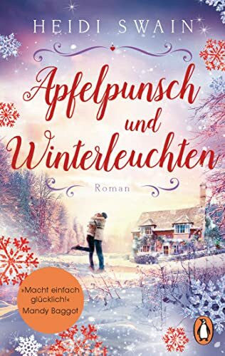 Dünninger, Veronika Apfelpunsch und Winterleuchten: Roman. »Ein Buch voll weihnachtlicher Gemütlichkeit - macht einfach glücklich!« (Mandy Baggot) (Willkommen in Wynbridge - dem Städtchen zum Verlieben!, Band 4)