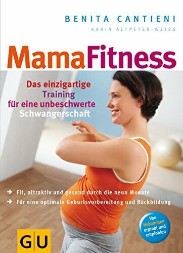 Altpeter-Weiss, Karin MamaFitness: Das einzigartige Training für eine unbeschwerte Schwangerschaft. Fit, attraktiv und gesund durch die neun Monate; für eine optimale Geburtsvorbereitung und Rückbildung