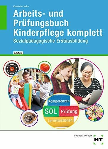 Hanna Heinz Arbeits- und Prüfungsbuch Kinderpflege komplett: Sozialpädagogische Erstausbildung