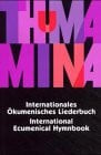 Basler Mission;Evangelisches Missionswerk in Deutschland Thuma Mina: Internationales Ökumenisches Liederbuch: Singen mit den Partnerkirchen. Liedtexte mehrsprachig (in d. Sprachen d. Partnerkirchen in Europa ... d. Ev. Missionswerk in Deutschland, Hamburg