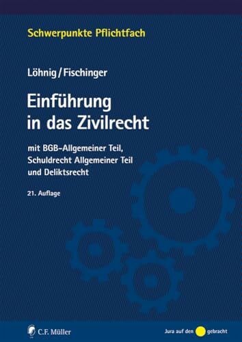 Fischinger, Prof. Dr. Philip S. Einführung in das Zivilrecht: mit BGB-Allgemeiner Teil, Schuldrecht Allgemeiner Teil und Deliktsrecht (Schwerpunkte Pflichtfach)
