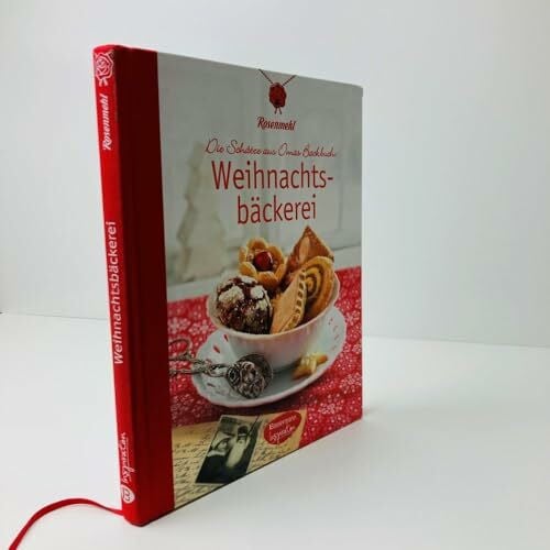 Rosenmehl Weihnachtsbäckerei: Die Schätze aus Omas Backbuch: Die Schätze aus Omas Backbuch. Hrsg.: Rosenmehl