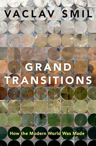 Smil, Vaclav Grand Transitions: How the Modern World Was Made