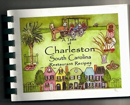 A Taste of Charleston South Carolina: Restaurant Recipes
