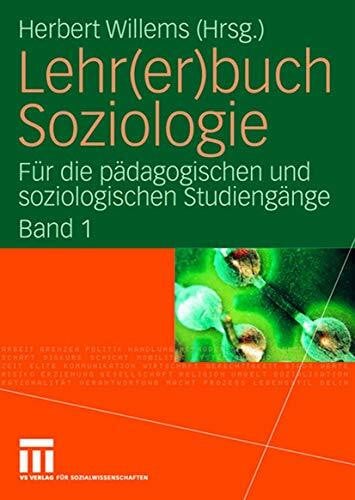 Willems, Herbert Lehr(er)buch Soziologie: Für die pädagogischen und soziologischen Studiengänge (Band 1)