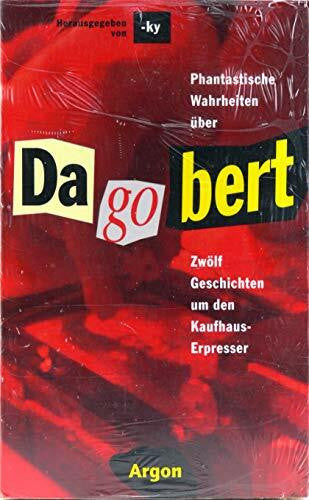 -ky Die Wahrheit über den wirklichen Dagobert: Zwölf Geschichten um den Kaufhauserpresser