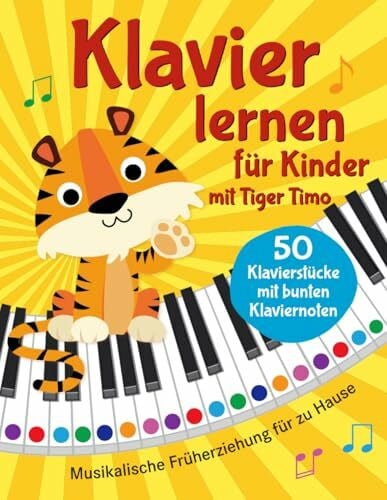 Eisendle, Carmen Klavier lernen mit Tiger Timo: 50 Klavierstücke für Kinder mit bunten Klaviernoten – Musikalische Früherziehung für zu Hause mit Rätsel-Spaß, Tasten-Schablonen zum Ausschneiden und Audio-Downloads