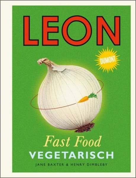 Grabner, Kerstin LEON. Fast Food. Vegetarisch (LEON-Kochbücher, Band 2)