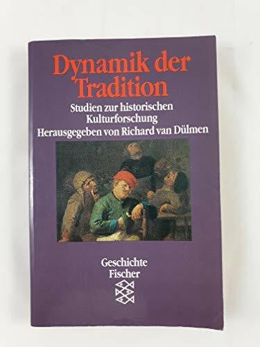 Dülmen, Richard van Dynamik der Tradition: Studien zur historischen Kulturforschung