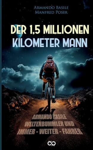 Studios, Infinity Gaze Der 1,5 Millionen Kilomenter Mann: Armando Basile - Weltenbummler und Immer-weiter-Fahrer