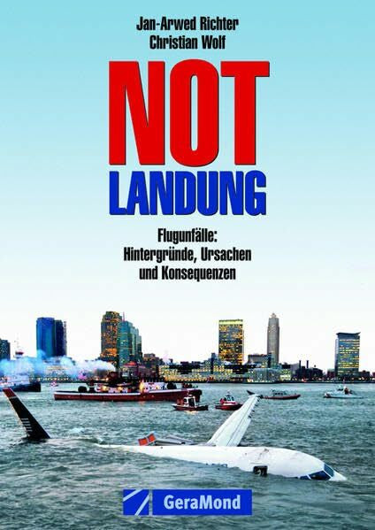 Richter, Jan A Notlandung: Flugunfälle: Hintergründe, Ursachen und Konsequenzen