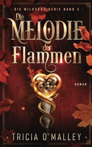 O'Malley, Tricia Die Melodie der Flammen (Die Wildsong Serie, Band 2)