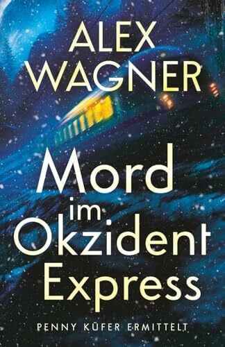 Wagner, Alex Mord im Okzident Express: Penny Küfer ermittelt