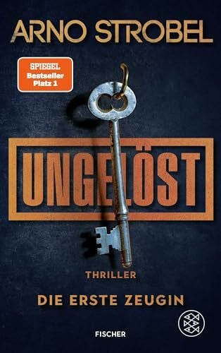 Strobel, Arno Ungelöst – Die erste Zeugin: Thriller | Auftakt der neuen Cold-Case-Serie von Nr.1-Bestsellerautor Arno Strobel (Ungelöst, 1)