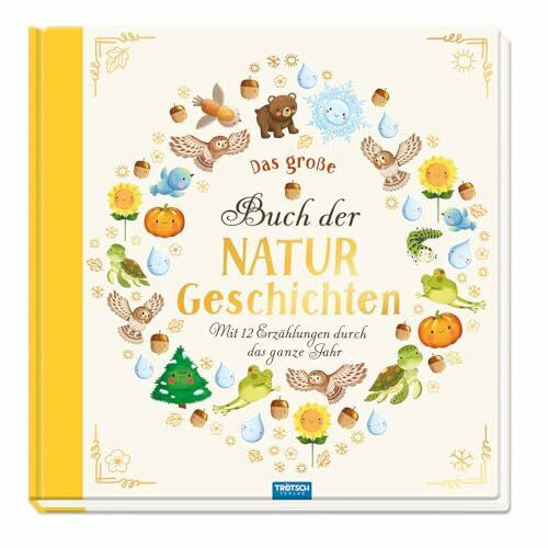 Trötsch Verlag GmbH & Co. KG TRÖTSCH - Vorlesebuch Das große Buch der Naturgeschichten Mit 12 Erzählungen durch das Jahr: Vorlesebuch Kinderbuch Geschichtenbuch