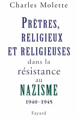 Molette-C Prêtres, religieux et religieuses dans la résistance au nazisme: (1940-1945)