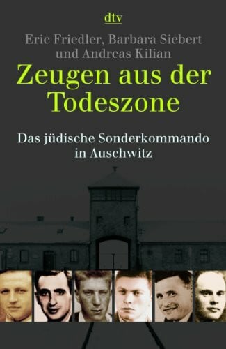 Friedler, Eric Zeugen aus der Todeszone: Das jüdische Sonderkommando in Auschwitz (dtv Sachbuch)