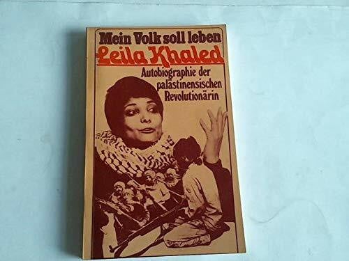 Leila Khaled Mein Volk soll leben. Autobiographie der palästinensischen Revolutionärin