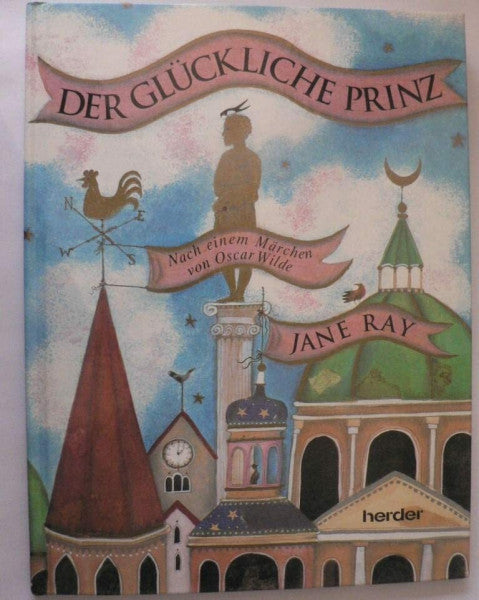 Jane Ray Der glückliche Prinz - Nach einem Märchen von Oscar Wilde