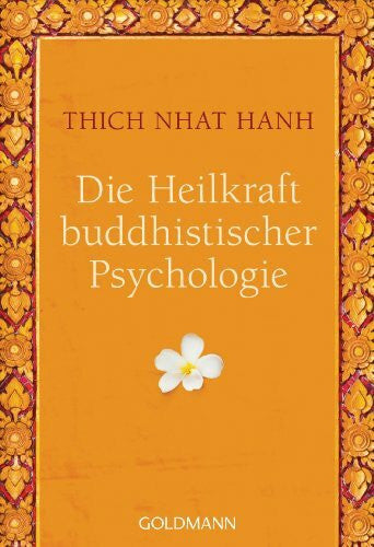 Thich Nhat Hanh Die Heilkraft buddhistischer Psychologie