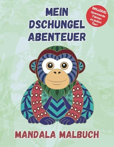 Relax & Color Mein Dschungel-Abenteuer Mandala Malbuch: 50 Tiermandalas für Kinder ab 6 Jahren - Spielerisch entspannen, Kreativität fördern und mehr über die Tiere im Dschungel erfahren!