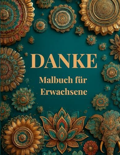 Hartrampf, Michaela DANKE Malbuch für Erwachsene - Achtsamkeit, Dankbarkeit & Selbstliebe: Ausmalen für Frauen zur Entspannung, Heilung, Ruhe, Freude mit Mandalas, meditativen Mustern, Blumen & positiven Impulsen