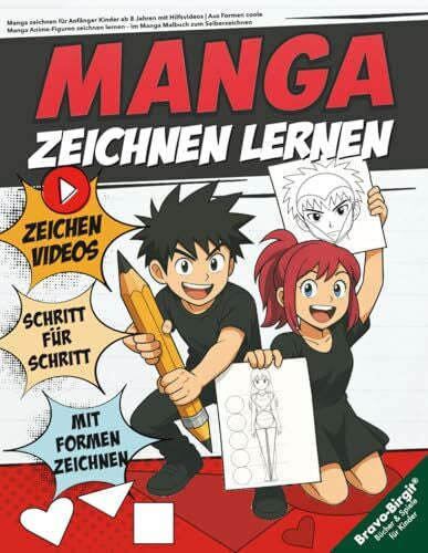 Bravo, Birgit Manga zeichnen für Anfänger Kinder ab 8 Jahren mit Hilfsvideos: Aus Formen coole Manga Anime-Figuren zeichnen lernen – im Manga Malbuch zum Selberzeichnen