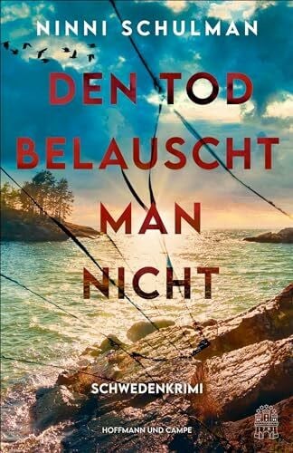 Dahmann, Susanne Den Tod belauscht man nicht: Schwedenkrimi | »Absolute Spitze!« Dagens Nyheter (Ingrid Wolt ermittelt, Band 1)