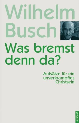 Währisch, Hans Was bremst denn da?: Aufsätze für ein unverkrampftes Christsein