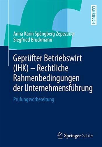 Bruckmann, Siegfried Geprüfter Betriebswirt (IHK) - Rechtliche Rahmenbedingungen der Unternehmensführung: Prüfungsvorbereitung