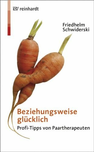 Schwiderski, Friedhelm Beziehungsweise glücklich: Profi-Tipps von Paartherpeuten