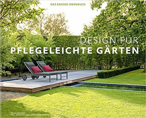 Tanja Minardo Design für pflegeleichte Gärten - Das große Ideenbuch (Garten- und Ideenbücher BJVV)
