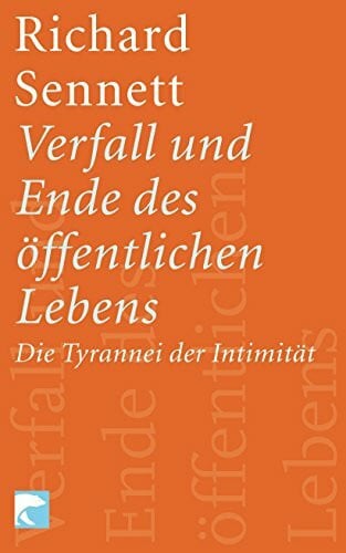 Kaiser, Reinhard Verfall und Ende des öffentlichen Lebens: Die Tyrannei der Intimität