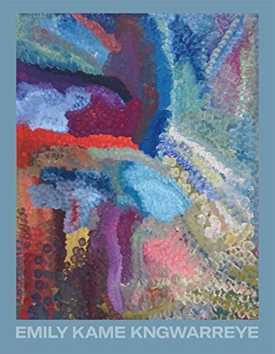 Kngwarreye, Emily Kame Emily Kame Kngwarreye (Mini Monographs)