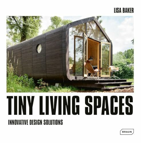 Baker, Lisa Tiny Living Spaces: Innovative Design Solutions