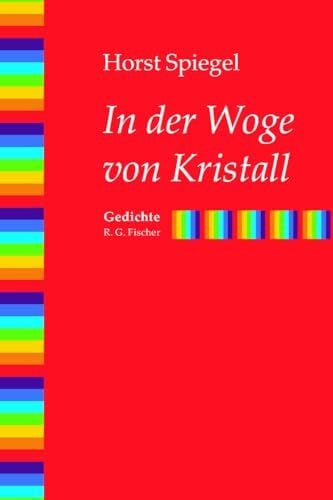 Spiegel, Horst In der Woge von Kristall: Gedichte