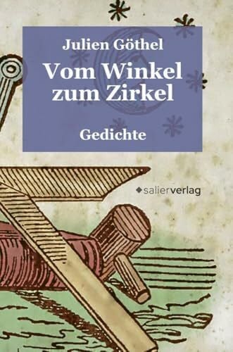 Göthel, Julien Vom Winkel zum Zirkel: Gedichte