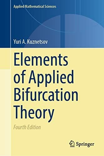 Kuznetsov, Yuri A. Elements of Applied Bifurcation Theory (Applied Mathematical Sciences, 112, Band 112)
