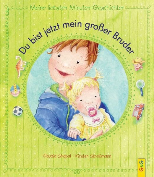 Skopal, Claudia Du bist jetzt mein großer Bruder: Meine liebsten Minuten-Geschichten
