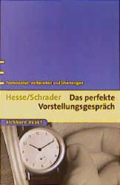 Schrader, Hans Ch Das perfekte Vorstellungsgespräch: Professionell vorbereiten und überzeugen (Eichborn exakt)