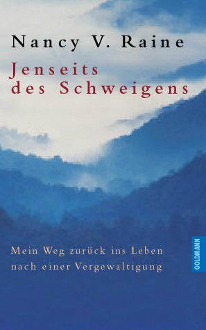 Raine, Nancy V. Jenseits des Schweigens: Mein Weg zurück ins Leben nach einer Vergewaltigung. Aus d. Amerikan. v. Brigitte Walitzek